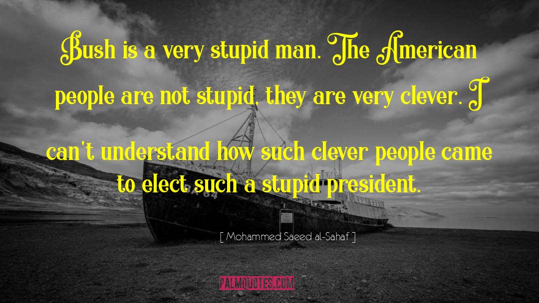 Very Stupid quotes by Mohammed Saeed Al-Sahaf