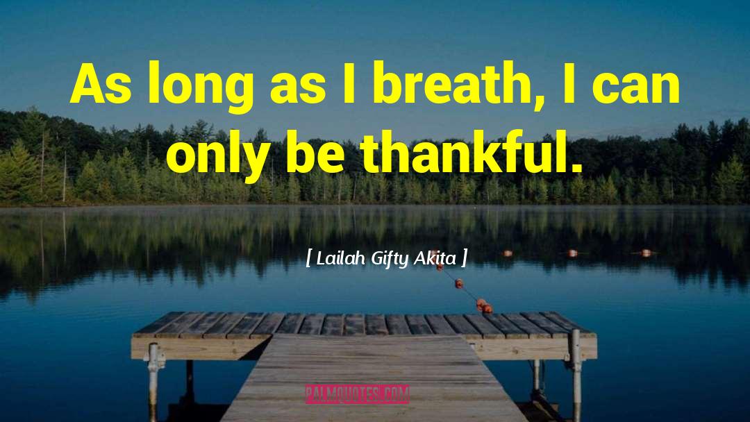 Very Thankful quotes by Lailah Gifty Akita