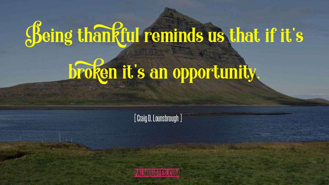 Very Thankful quotes by Craig D. Lounsbrough