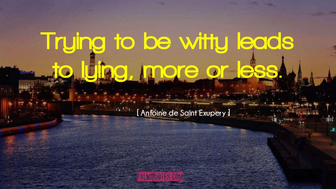 Very Witty quotes by Antoine De Saint Exupery