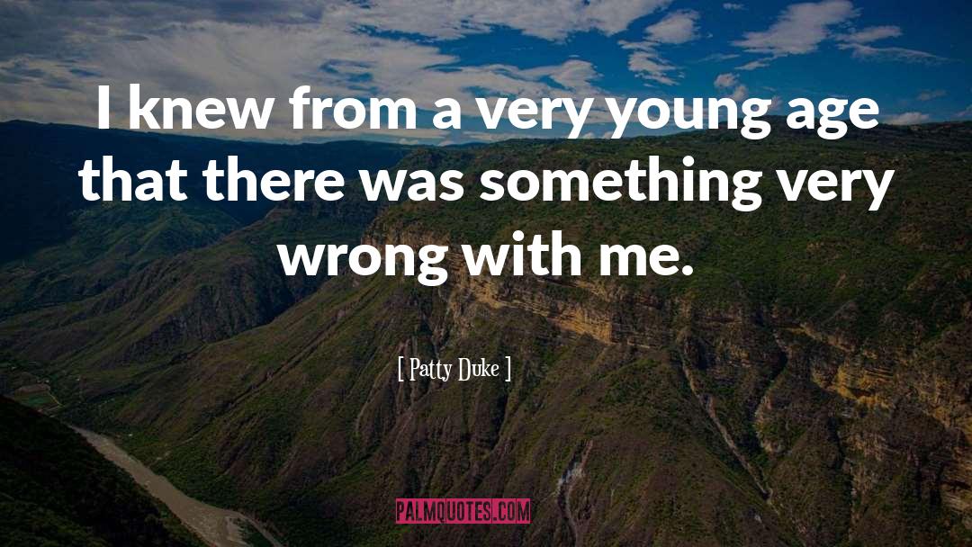 Very Wrong quotes by Patty Duke