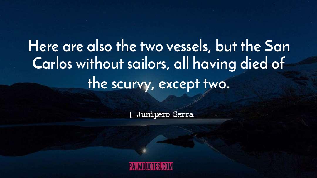 Vessels quotes by Junipero Serra