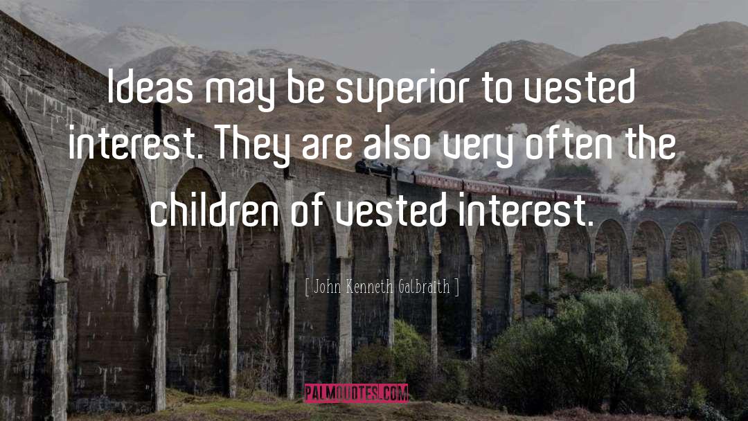 Vested Interest quotes by John Kenneth Galbraith