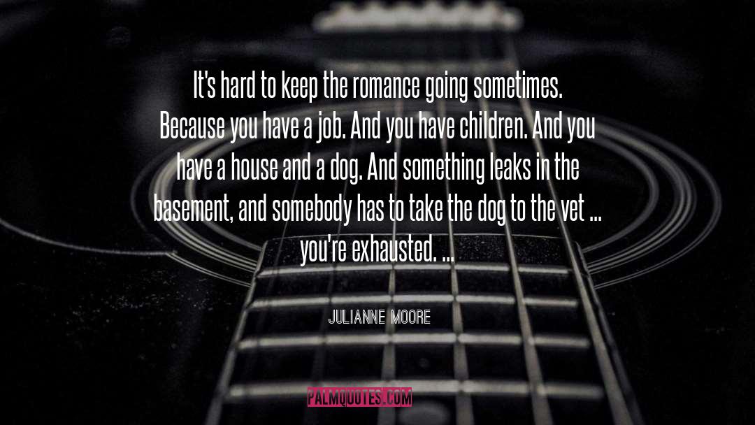 Vet quotes by Julianne Moore