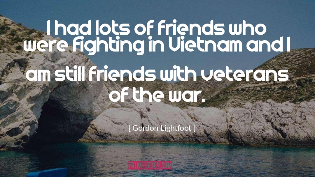 Veteran quotes by Gordon Lightfoot