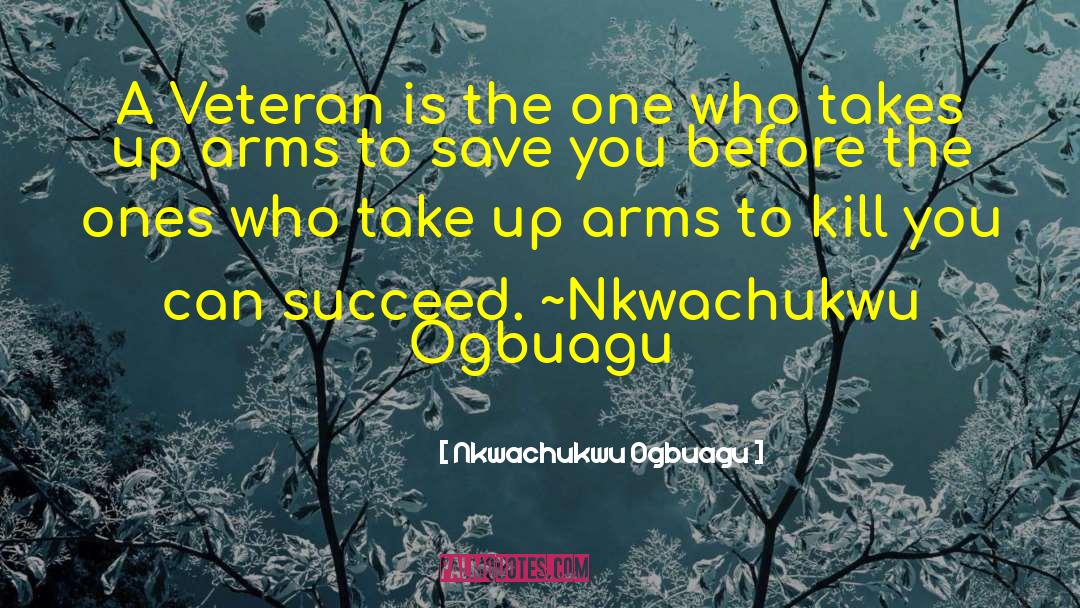 Veteran quotes by Nkwachukwu Ogbuagu