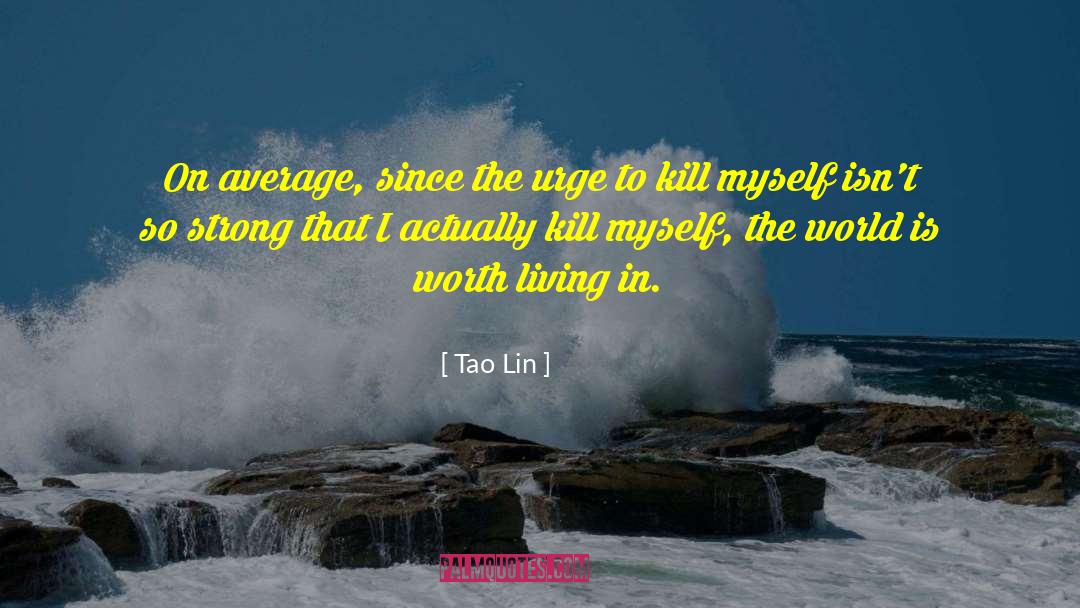 Veteran Suicide quotes by Tao Lin