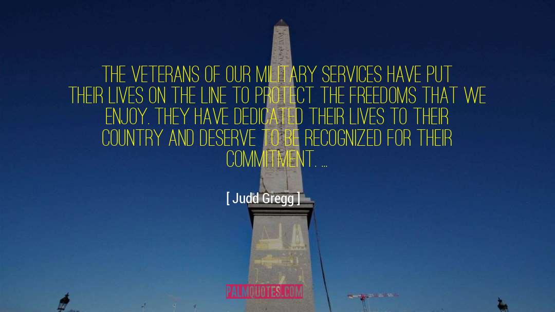 Veterans Day Appreciation quotes by Judd Gregg