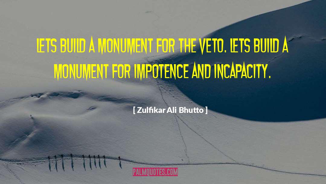 Veto quotes by Zulfikar Ali Bhutto