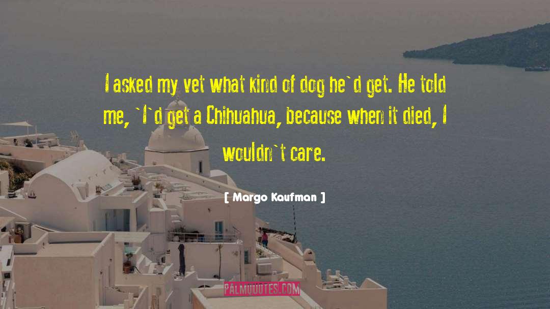 Vets quotes by Margo Kaufman