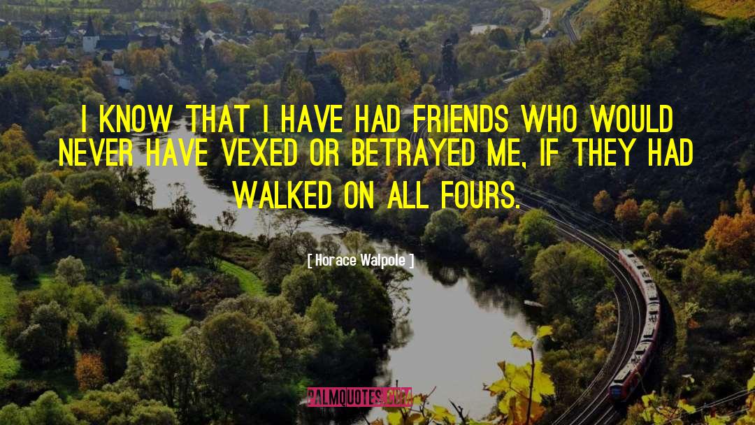 Vexed quotes by Horace Walpole