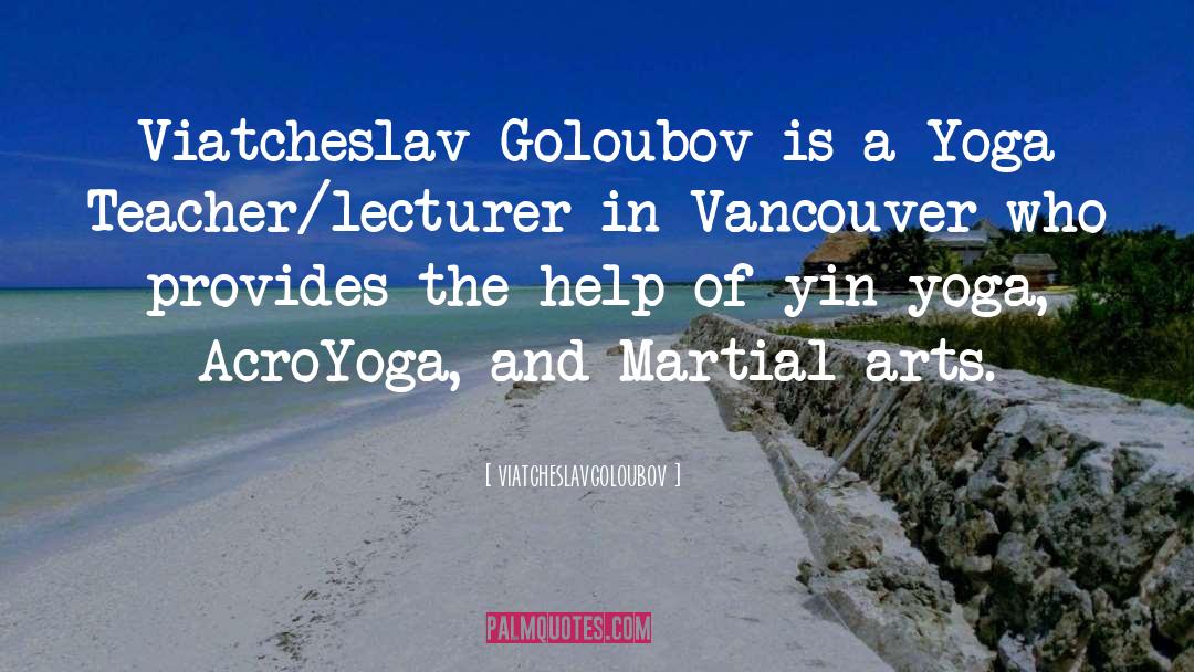 Viatcheslav Goloubov quotes by Viatcheslavgoloubov