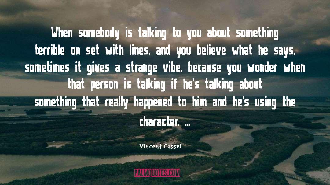 Vibe quotes by Vincent Cassel
