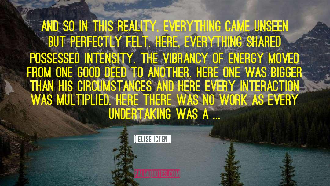 Vibrancy quotes by Elise Icten