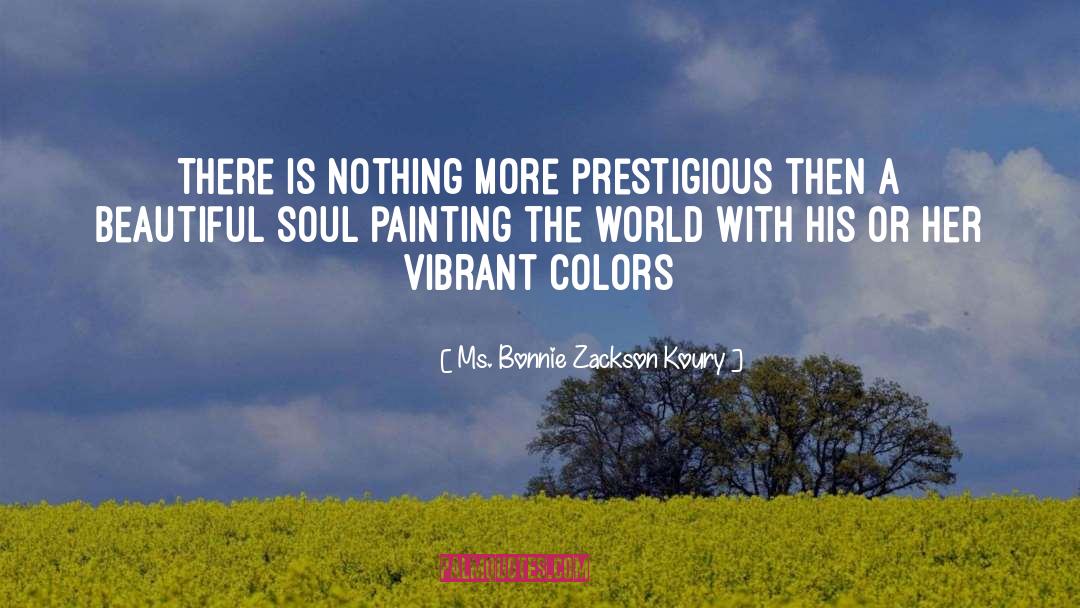 Vibrant Colors quotes by Ms. Bonnie Zackson Koury