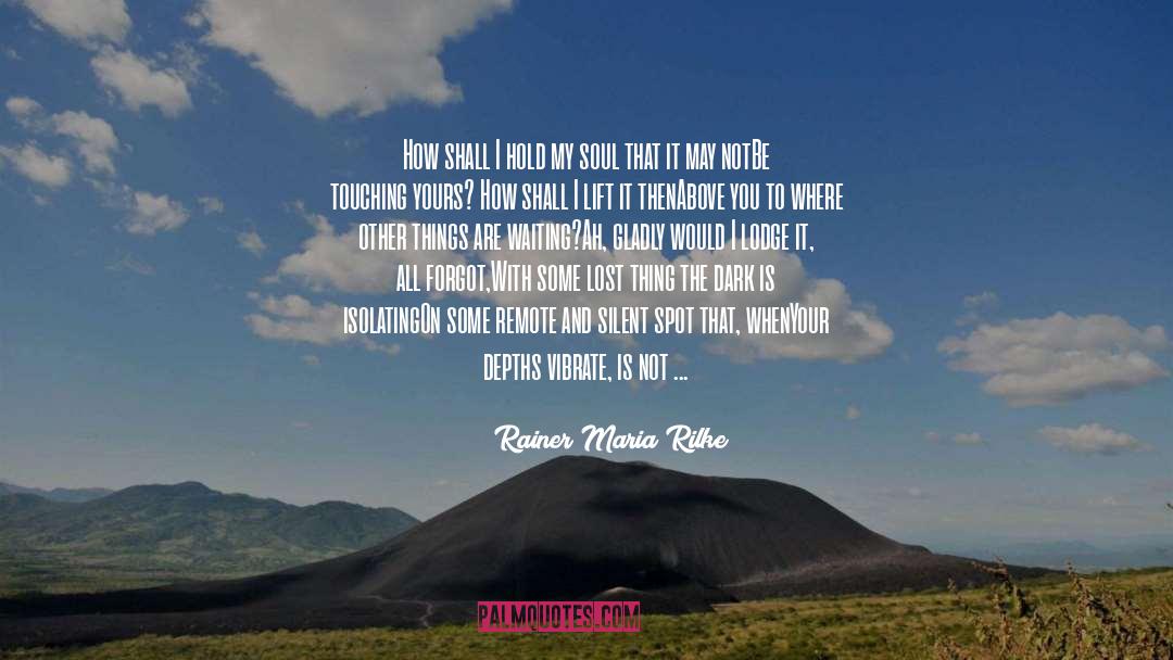 Vibrate quotes by Rainer Maria Rilke