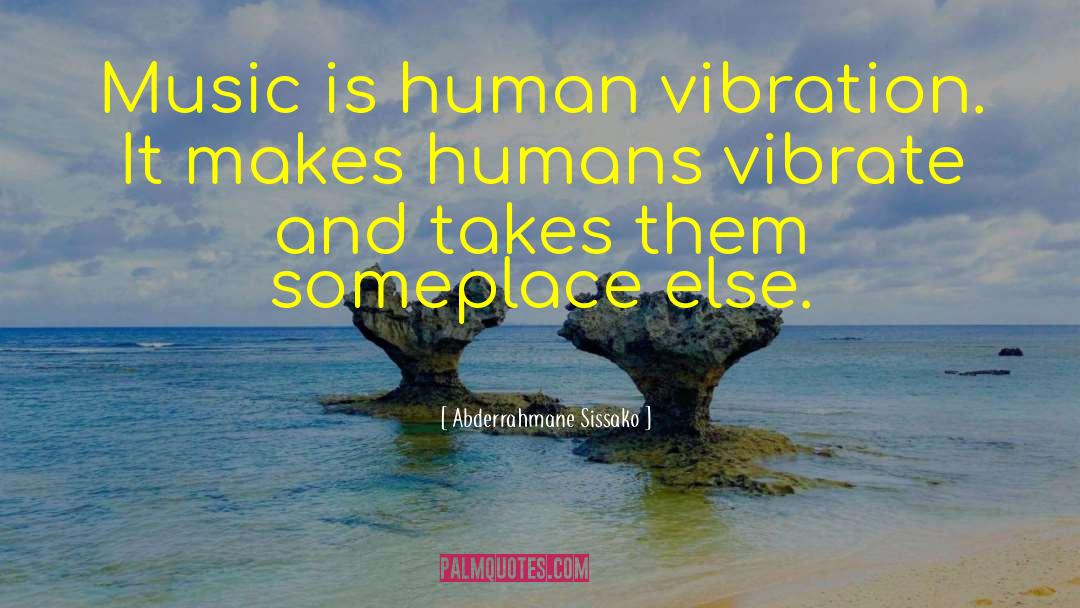 Vibrations quotes by Abderrahmane Sissako