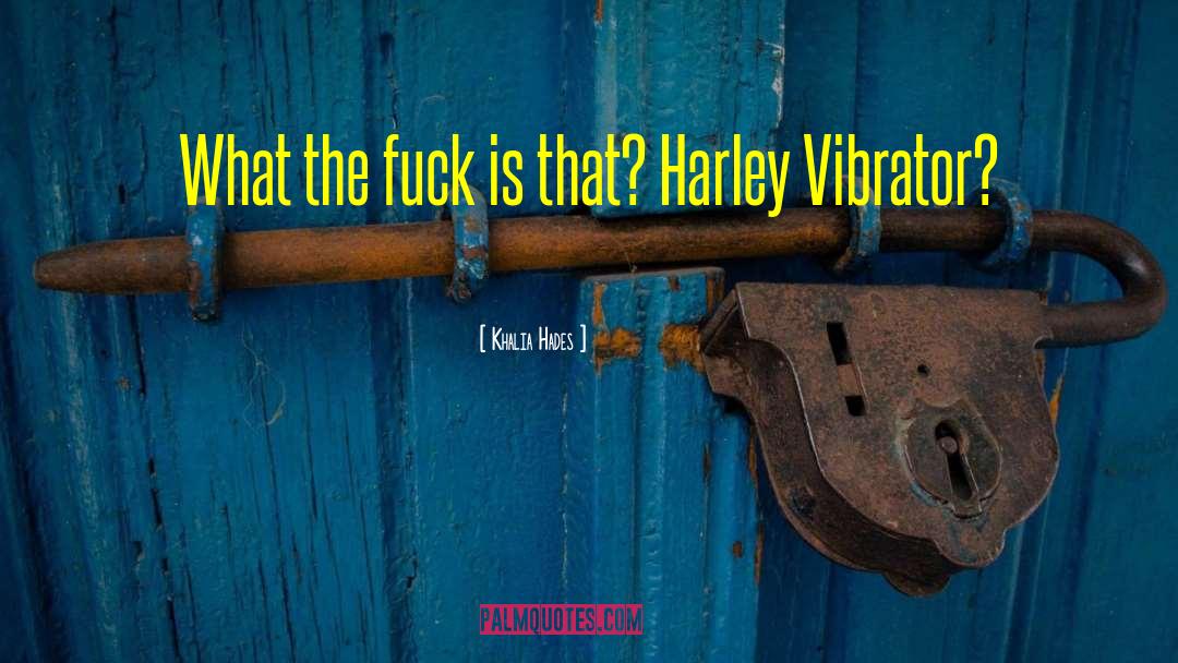 Vibrator quotes by Khalia Hades