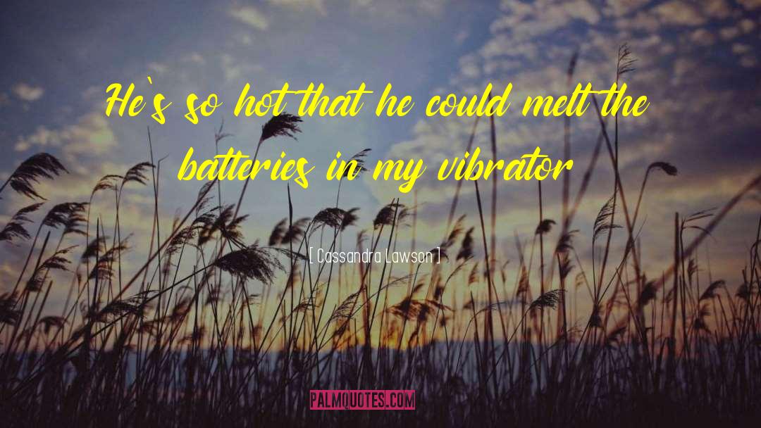 Vibrator quotes by Cassandra Lawson