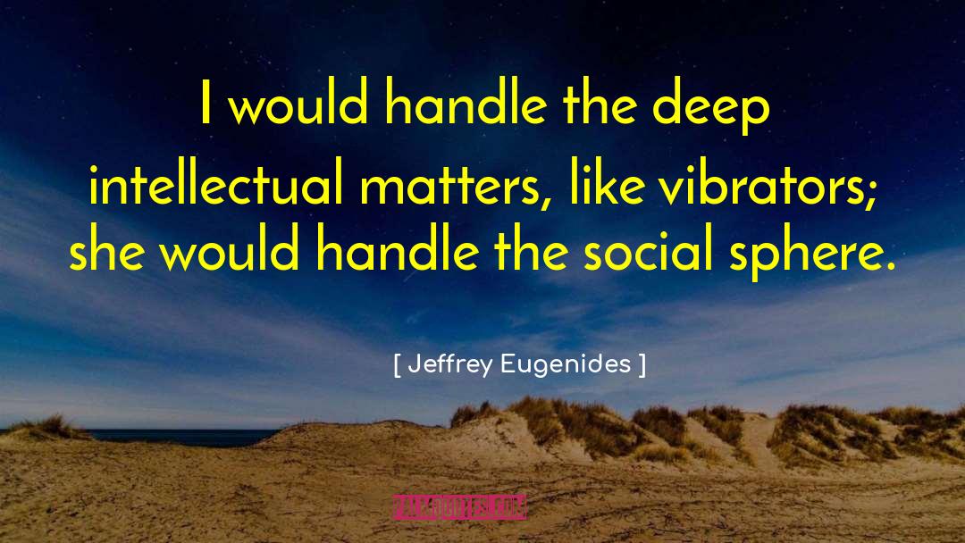 Vibrators quotes by Jeffrey Eugenides