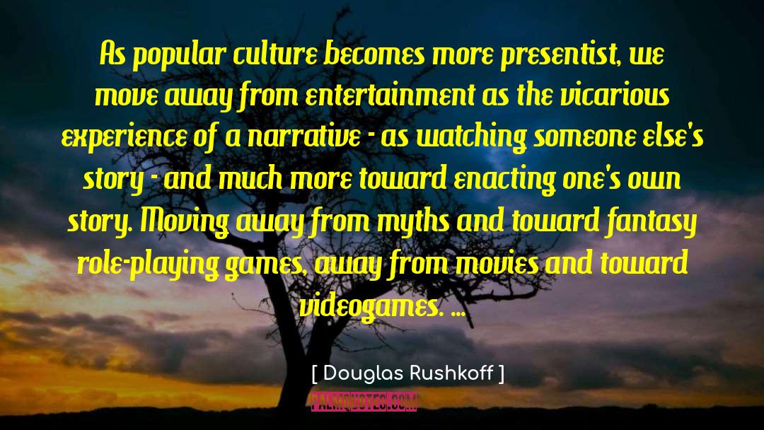 Vicarious quotes by Douglas Rushkoff