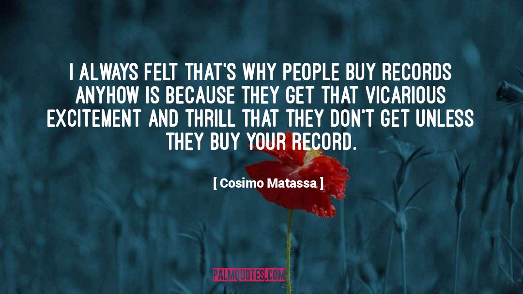 Vicarious quotes by Cosimo Matassa