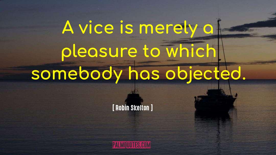 Vice And Virtue quotes by Robin Skelton