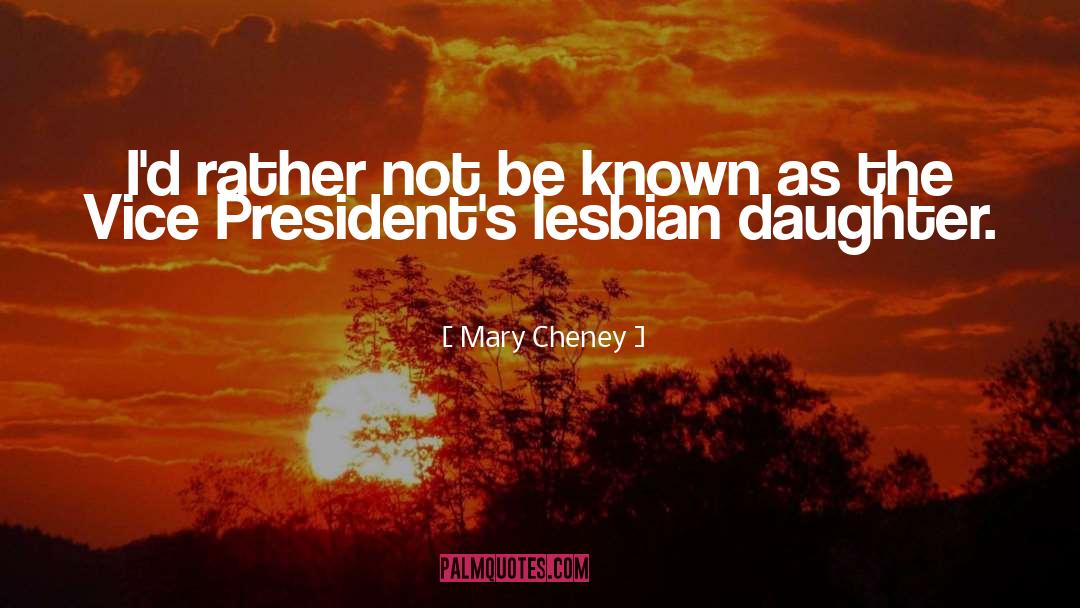 Vice President quotes by Mary Cheney