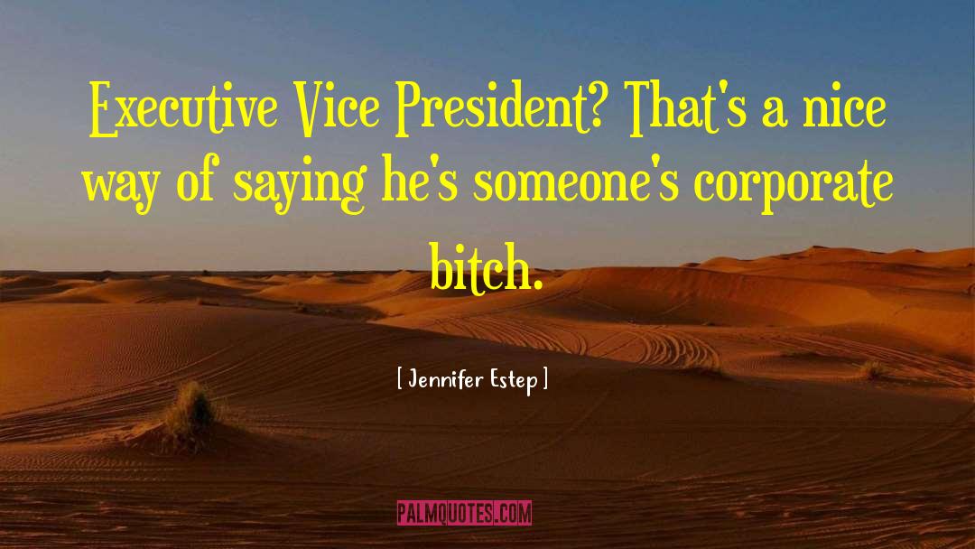 Vice President quotes by Jennifer Estep