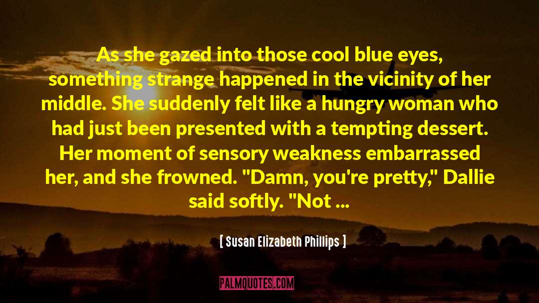 Vicinity quotes by Susan Elizabeth Phillips