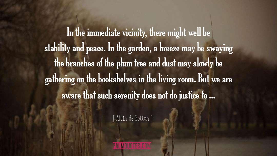 Vicinity quotes by Alain De Botton