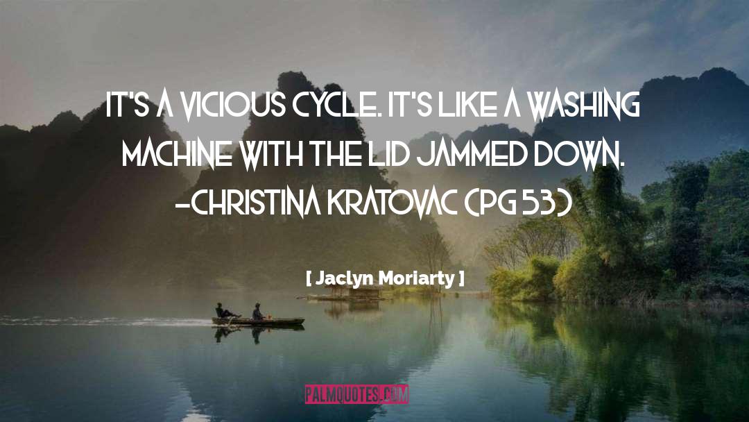 Vicious Cycle quotes by Jaclyn Moriarty