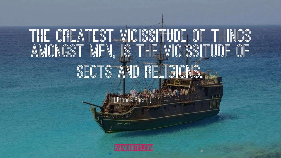 Vicissitudes quotes by Francis Bacon