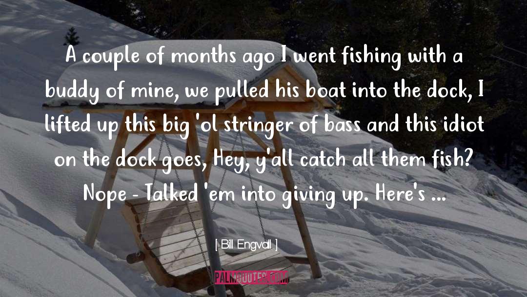 Vickie Stark Fishing quotes by Bill Engvall