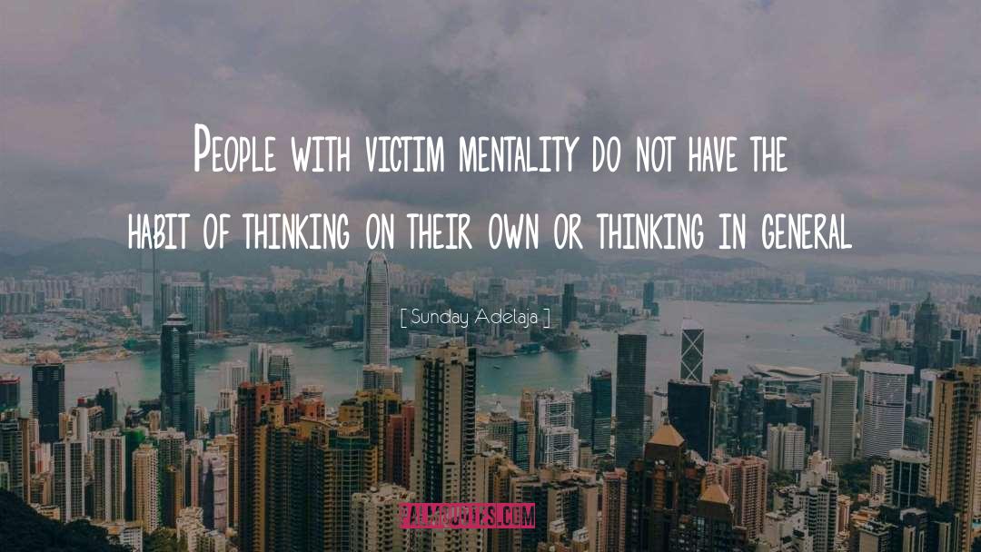 Victim Mentality quotes by Sunday Adelaja