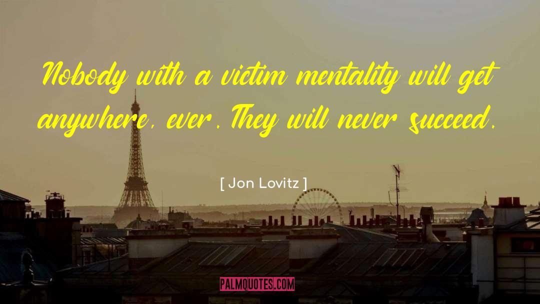 Victim Mentality quotes by Jon Lovitz