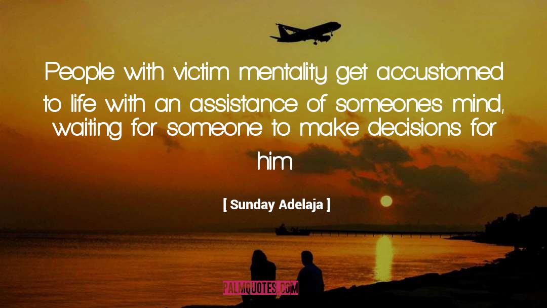 Victim Mentality quotes by Sunday Adelaja