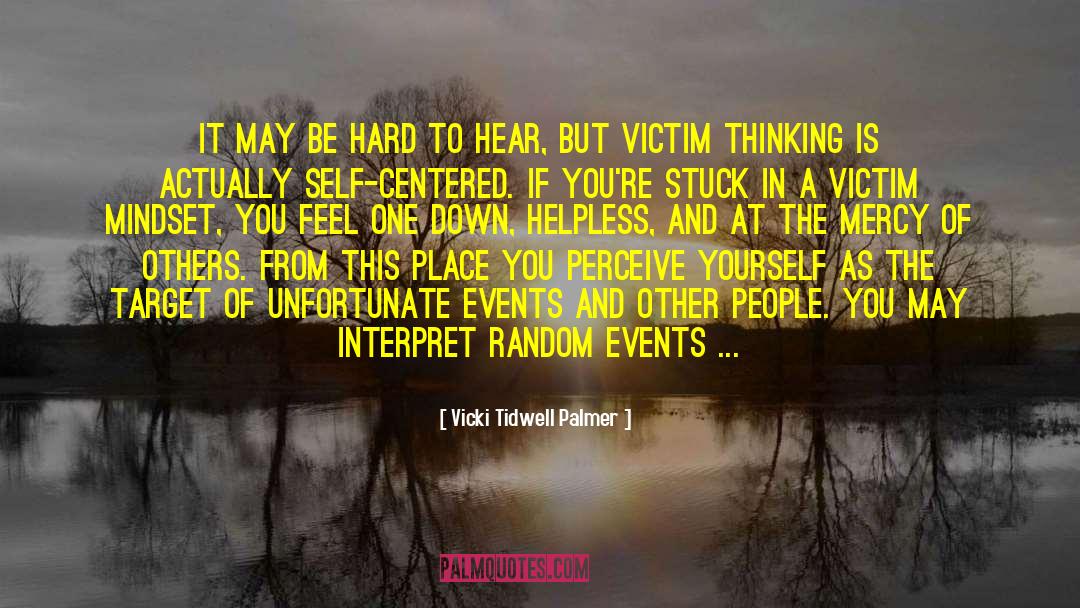 Victim Mindset quotes by Vicki Tidwell Palmer