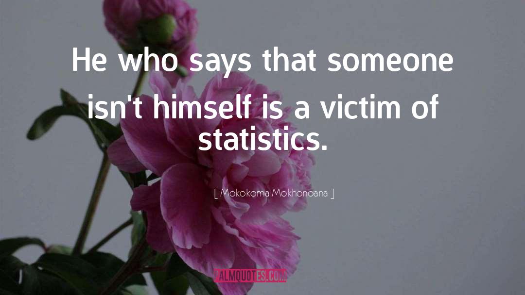 Victim Personality quotes by Mokokoma Mokhonoana