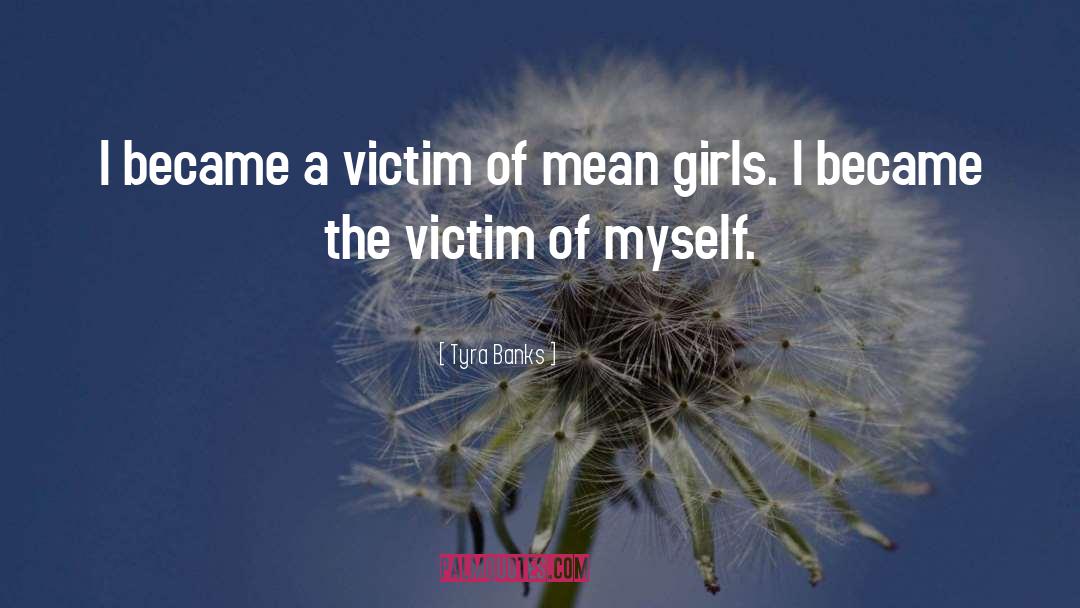 Victim quotes by Tyra Banks