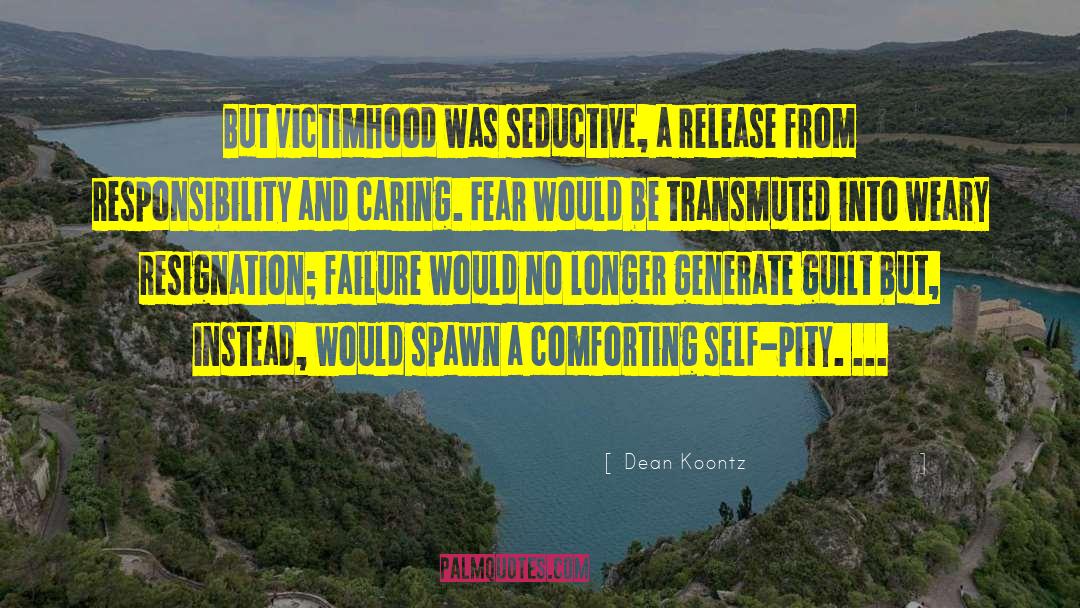 Victimhood quotes by Dean Koontz