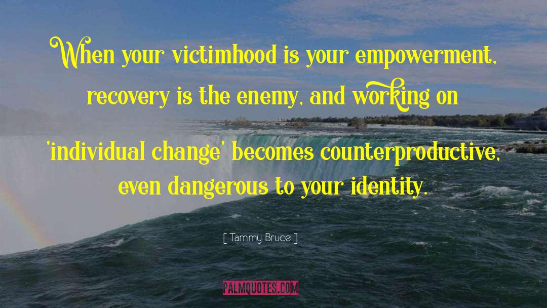 Victimhood quotes by Tammy Bruce