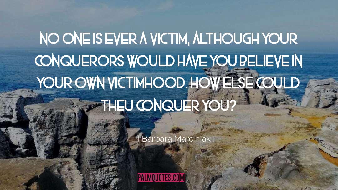 Victimhood quotes by Barbara Marciniak