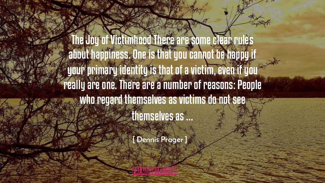 Victimhood quotes by Dennis Prager