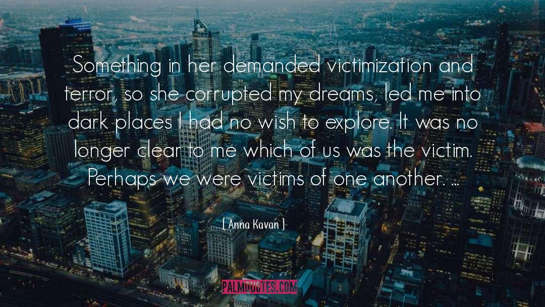 Victimization quotes by Anna Kavan