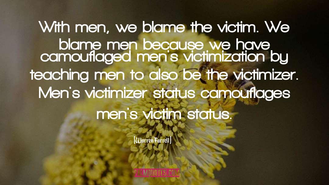 Victimization quotes by Warren Farrell