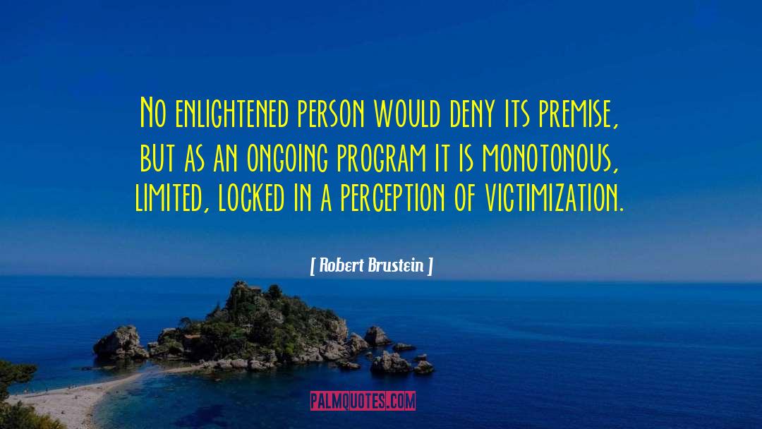 Victimization quotes by Robert Brustein