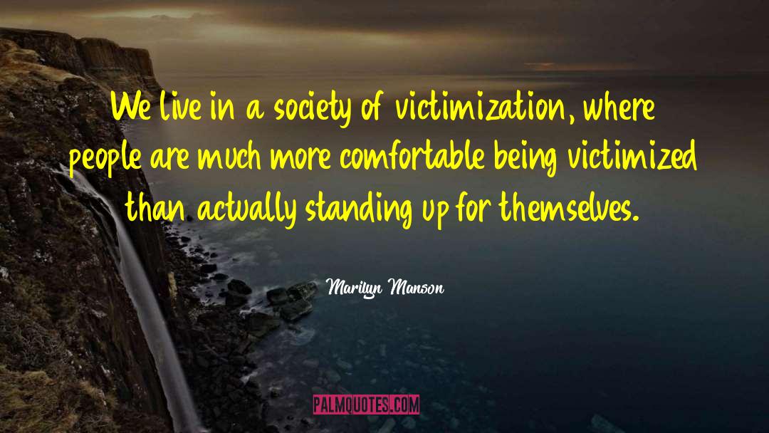 Victimization quotes by Marilyn Manson