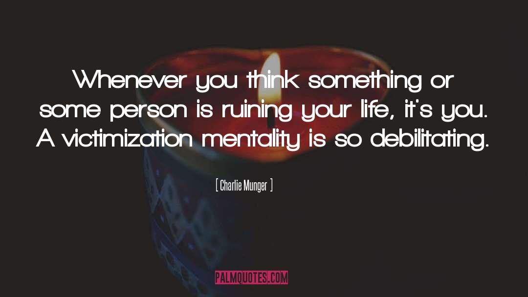 Victimization quotes by Charlie Munger