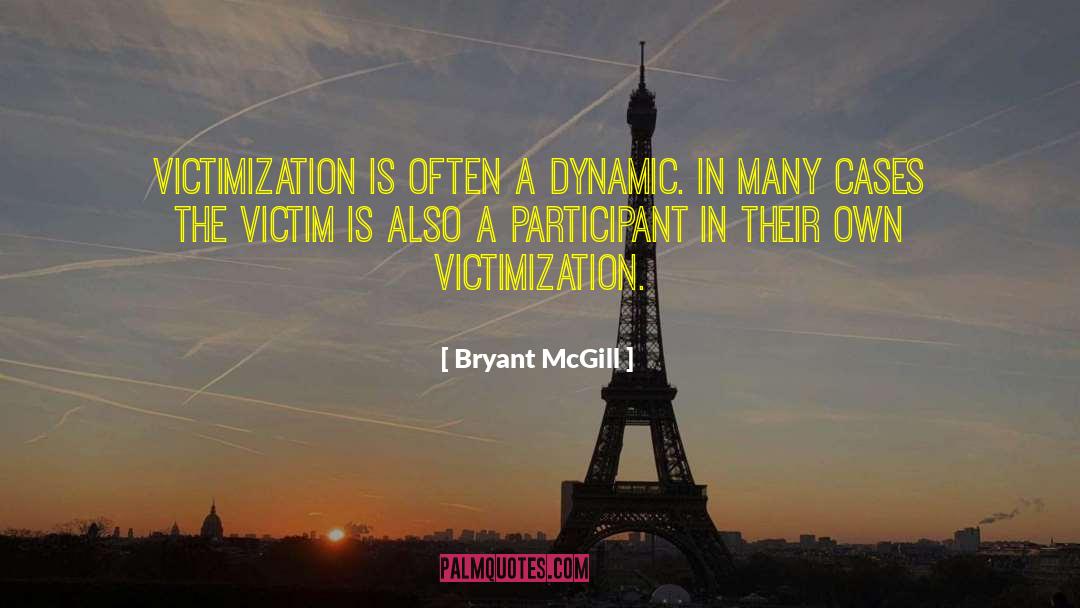 Victimization quotes by Bryant McGill